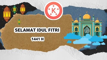 Cara Bikin Video Ucapan Hari Raya Idul Fitri 1442H Di Kinemaster 2021