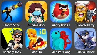 Boom Stick,Survival 456,Angry Brids 2,Bloody Harry,Robbery Bob,Axes.io,Monsters Gang,...