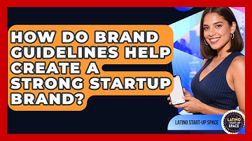 How Do Brand Guidelines Help Create A Strong Startup Brand? - Latino Start Up Space