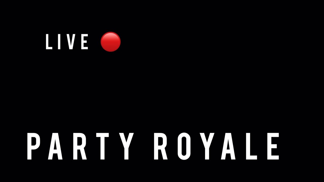 Party Royale - Live Event