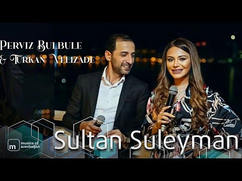 Pərviz Bülbülə & Türkan Vəlizadə - Sultan Süleyman - Mahnı Sözləri - Şarkı Sözü - Lyrics