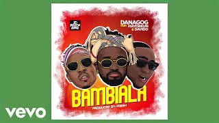 Danagog - Bambiala (Lyric Video) ft. Mayorkun, Davido