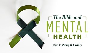 What does the Bible say about worry & anxiety?