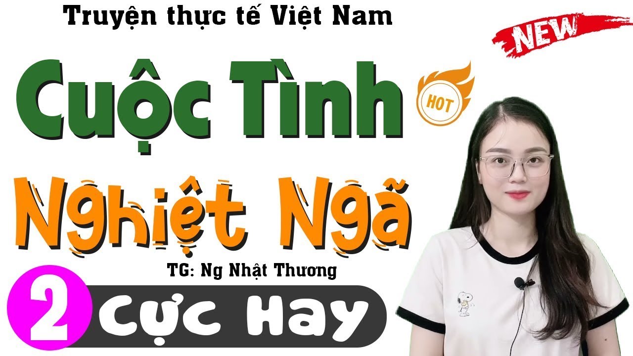 [Phần 2] Nghe rồi muốn nghe tiếp - CUỘC TÌNH NGHIỆT NGÃ - Truyện Đêm Khuya Việt Nam