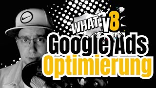 WHAT 8 - Google Ads Kampagnen Optimierung 2024, einfach erklärt