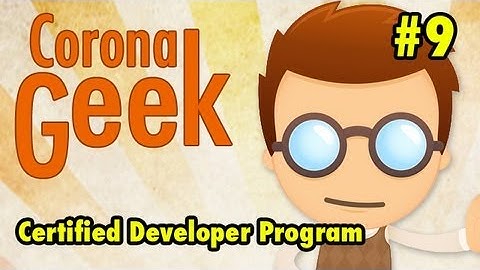 Corona SDK - Episode 9 - Corona Certified Developer Program - Corona SDK