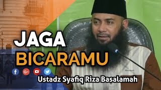 BERBICARA YANG BAIK ATAU DIAM - USTADZ SYAFIQ RIZA BASALAMAH