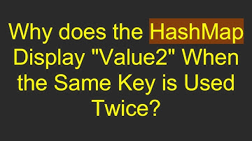 Why does the HashMap Display "Value2" When the Same Key is Used Twice?