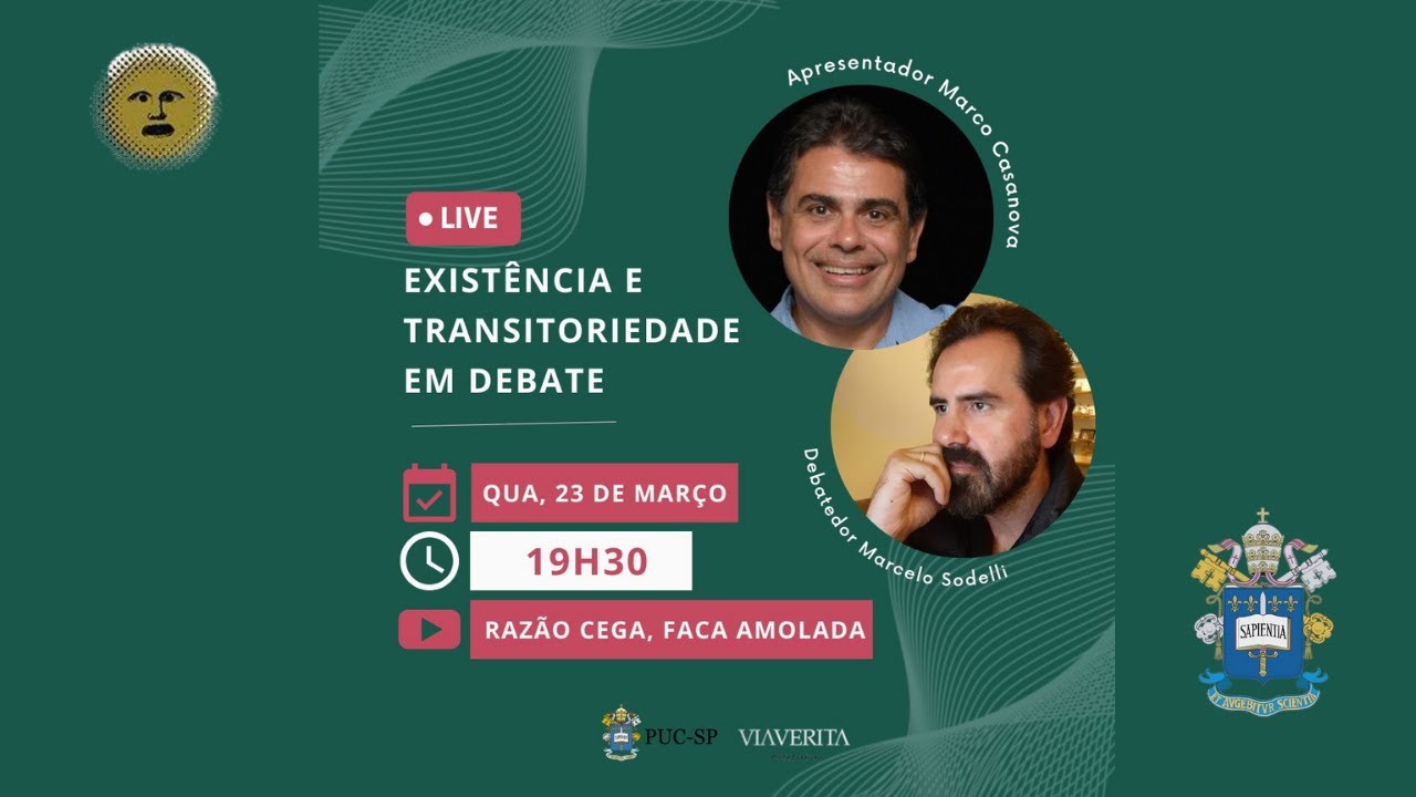 [PUC-SP] Existência e Transitoriedade em Debate - Marco Casanova e Marcelo Sodelli