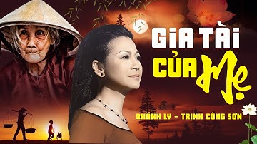 GIA TÀI CỦA MẸ (Sáng tác Trịnh Công Sơn) - KHÁNH LY