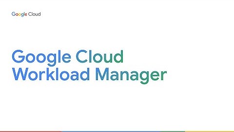 Google Cloud Workload Manager