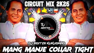 Mang Manje Collar Tight - Circuit Mix 2k26 - Dj Aditya Kukudwad & Dj Sonal Solapur 