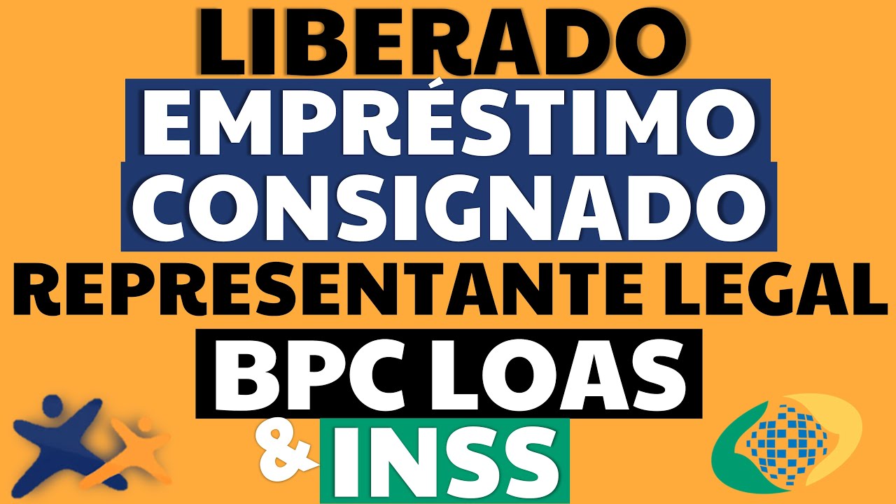 🙌 LIBEROU HOJE EMPRÉSTIMO CONSIGNADO REPRESENTANTE LEGAL BPC LOAS ...