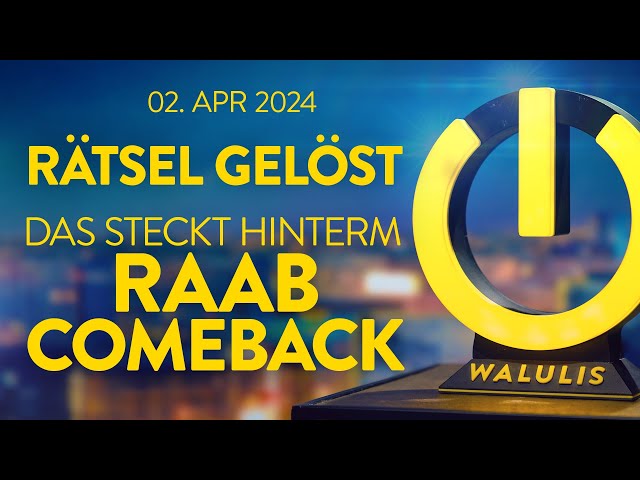 Was steckt hinter dem Raab Comeback? | WALULIVE vom 2.4.24