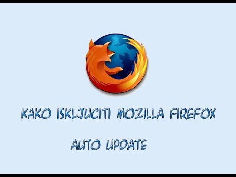 Kako iskljuciti mozilla firefox auto update HD (How to disable mozilla firefox auto update)