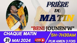 PRIÈRE TRAVERSÉE|PRIÈRE DU MATIN AVEC PLM AMEN 3 FOIS|BENI JOUNEN'W|JOUR 5| VENDREDI 31 MAI 2024|