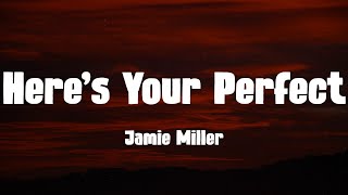 Jamie Miller - Here's Your Perfect (Lyrics)