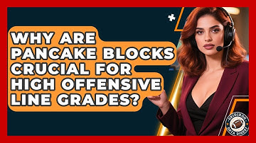 Why Are Pancake Blocks Crucial For High Offensive Line Grades? - Gridiron Data Digest