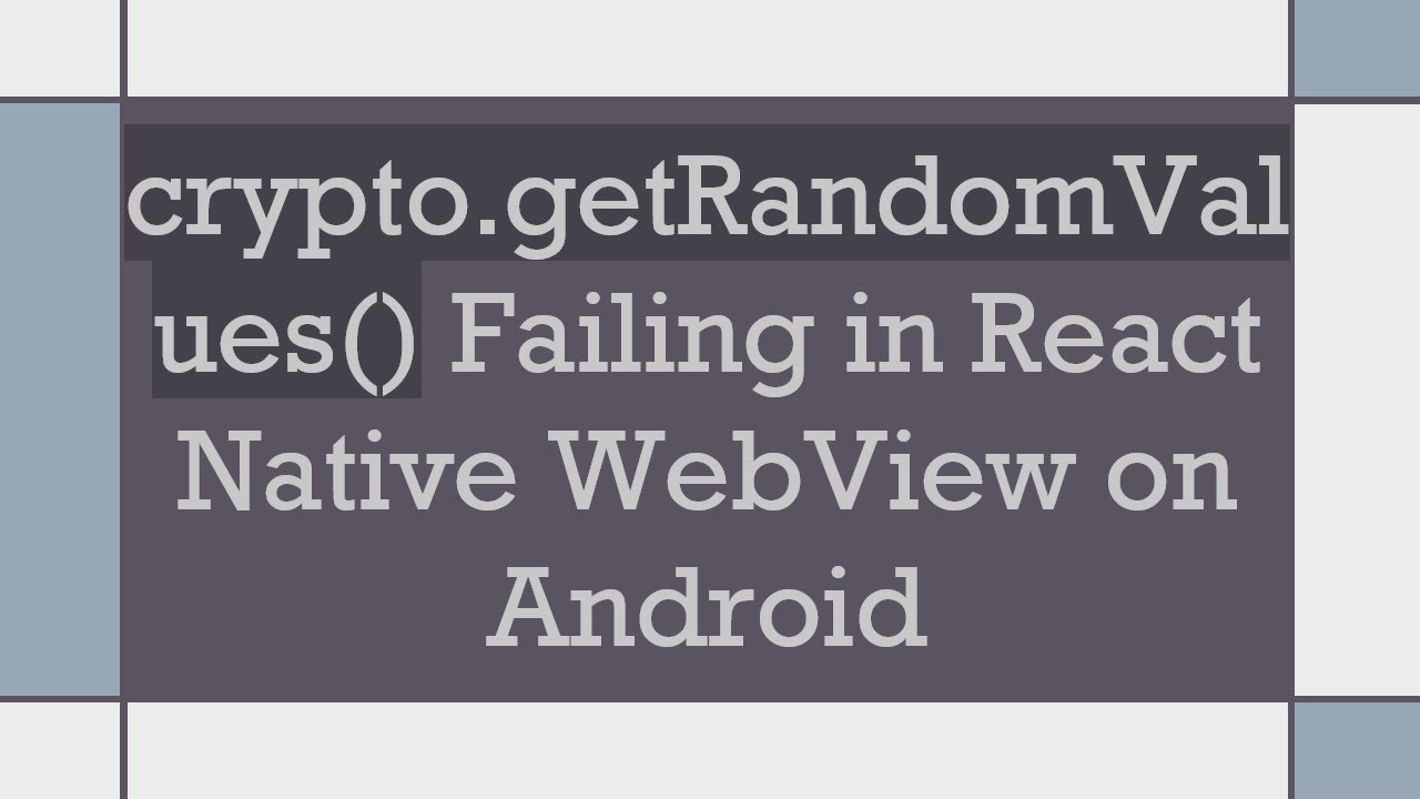 crypto.getRandomValues() Failing in React Native WebView on Android