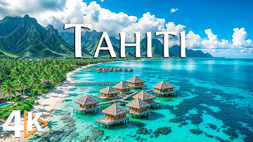 TAHITI ISLANDS 4K UHD • Why This Tropical Paradise Is the Most Beautiful on Earth