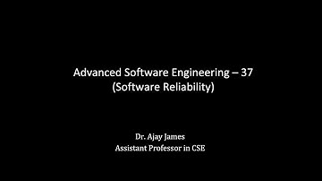 Advanced Software Engineering – 37 (Software Reliability)