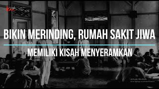 Bikin Merinding, Rumah Sakit Jiwa Memiliki Kisah Menyeramkan #kismis
