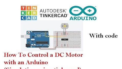 How To Control a DC Motor with an Arduino(Simulation using tinkercad)