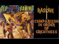 Rastan Comparison In Order Of Greatness New Format 