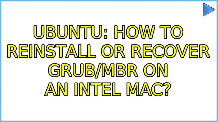 Ubuntu: How to reinstall or recover GRUB/MBR on an Intel Mac?