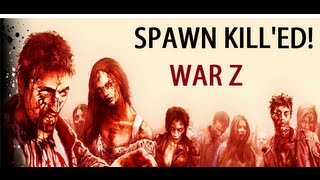 Spawn Kill (WAR Z)!!