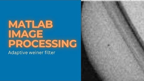 How to make adaptive wiener filters in image processing MATLAB