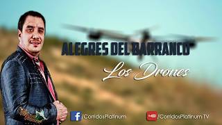 (LETRA) &quot;LOS DRONES&quot; - Alegres Del Barranco (Corridos 2017)