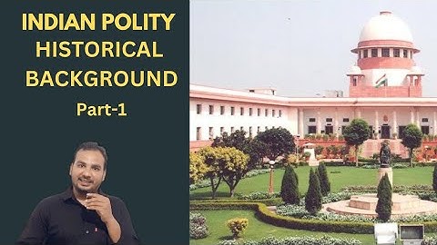 Indian polity - Historical background | Chapter 1 Indian Constitution