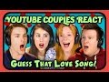 YOUTUBE COUPLES REACT TO GUESS THAT SONG CHALLENGE (Love Songs)