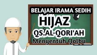 BELAJAR IRAMA HIJAZ 3 NADA QS AL QORI'AH #MENYENTUHQOLBU