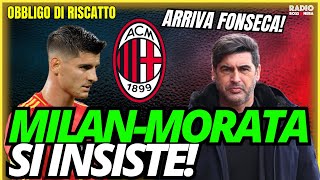 MILAN-MORATA, SI INSISTE! ARRIVA FONSECA | Obbligo di Riscatto
