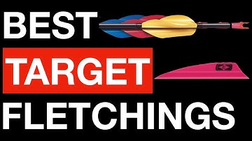 The Best Target Fletchings, Compound & Recurve Explained!