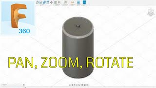 how to PAN, ZOOM, ROTATE I FUSION 360