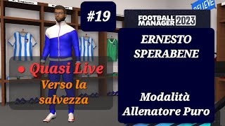 #19 CARRIERA ALLENATORE FM23 :   Quasi Live - Lungo la strada della salvezza / Football Manager 23