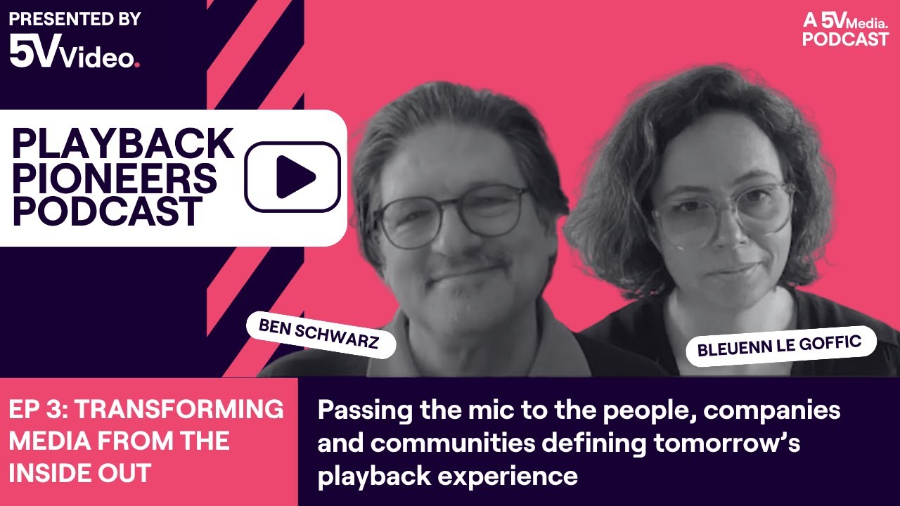 EP3-Playback Pioneers Podcast-Ben Schwarz X Bleuenn Le Goffic:Transforming Media from The Inside out