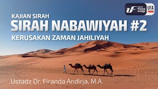 Sirah Nabawiyah #2 - Kerusakan Zaman Jahiliyah - Ust Dr. Firanda Andirja, Lc, M.A.