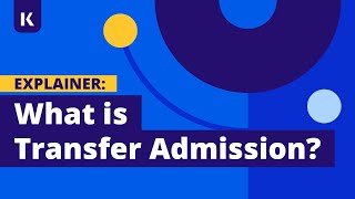 What is Transfer Admission? // Kaplan Pathways