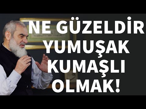 NE GÜZELDİR YUMUŞAK KUMAŞLI OLMAK! | Nureddin Yıldız