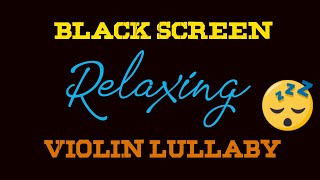 Black Screen Relaxing Violin Lullaby