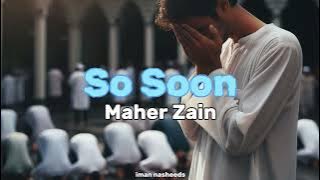 [sped up] So Soon - Maher Zain