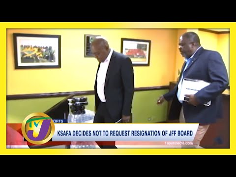 KSAFA Decides not to Request Resignation of Jamaica Football Federation Board | TVJ Sports