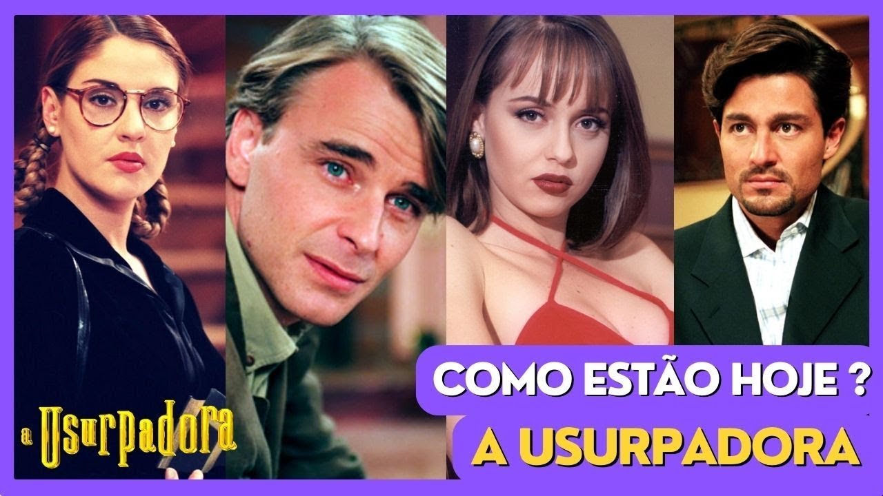 Impressionante | Antes e Depois Atores da Novela A Usurpadora | Elenco ...