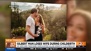 Gilbert man warns about childbirth complication after wife dies