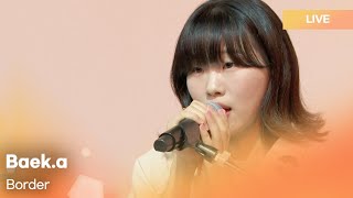 Baek. a(백아) - Border(테두리) |  K-Pop Live Session | Play11st UP