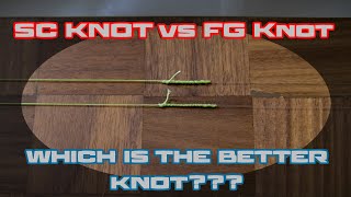 FG KNOT vs SC KNOT  WHICH IS BETTER??